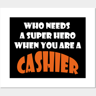 Who needs a super hero when you are a Cashier T-shirts 2022 Posters and Art